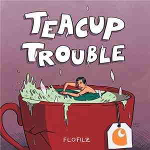 FloFilz - Teacup Trouble FLAC