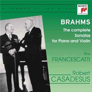 Brahms, Zino Francescatti, Robert Casadesus - The Complete Sonatas For Piano And Violin FLAC