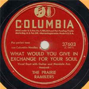 The Prairie Ramblers - What Would You Give In Exchange For Your Soul / Maple On The Hill - Part 2 (Drifting To That Happy Home) FLAC