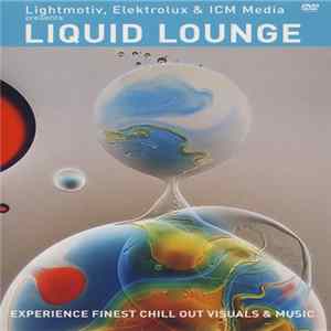 Various - Lightmotiv, Elektrolux & ICM Media Presents Liquid Lounge (Experience Finest Chill Out Visuals & Music) FLAC