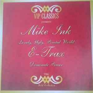 Mike Ink / E-Trax - Lovely, Ugly, Brutal World / Dominate Power FLAC