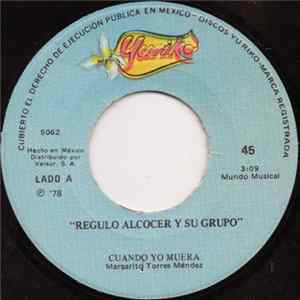 Regulo Alcocer Y Su Grupo - Cuando Yo Muera FLAC
