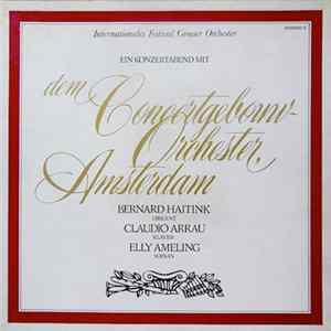 Concertgebouw Orchester, Amsterdam, Bernard Haitink, Claudio Arrau, Elly Ameling - Ein Konzertabend Mit Dem Concertgebouw Orchester, Amsterdam FLAC