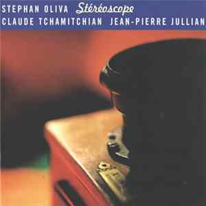 Stephan Oliva, Claude Tchamitchian, Jean-Pierre Jullian - Stéréoscope FLAC