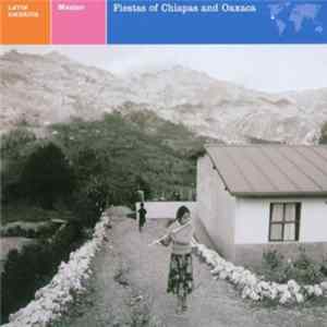 David Lewiston - Latin America | Mexico | Fiestas Of Chiapas And Oaxaca FLAC