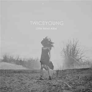Twiceyoung - Little Mind Alike FLAC
