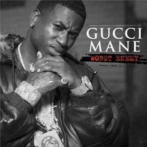 Gucci Mane - Worst Enemy FLAC