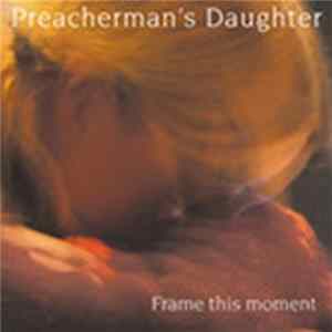 Preacherman's Daughter - Frame This Moment FLAC