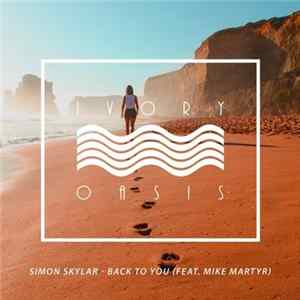 Simon Skylar Feat. Mike Martyr - Back To You FLAC