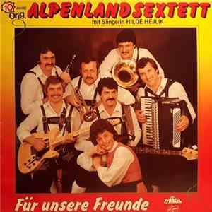 Original Alpenland Sextett, Hilde Hejlik - Für Unsre Freunde FLAC