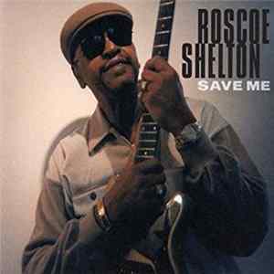 Roscoe Shelton - Save Me FLAC