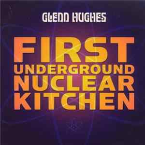 Glenn Hughes - First Underground Nuclear Kitchen FLAC
