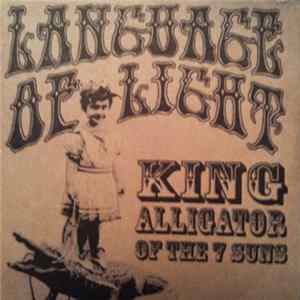 Language Of Light - King Alligator Of The 7 Suns FLAC