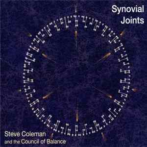 Steve Coleman And The Council Of Balance - Synovial Joints FLAC