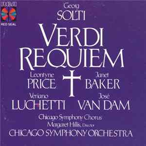 Georg Solti conducting Leontyne Price, Janet Baker, Veriano Luchetti, José van Dam, Chicago Symphony Chorus, Chicago Symphony Orchestra / Giuseppe Verdi - Requiem FLAC