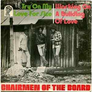 Chairmen Of The Board - Try On My Love For Size / Working On A Building Of Love FLAC