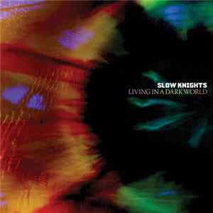 Slow Knights - Living In A Dark World FLAC