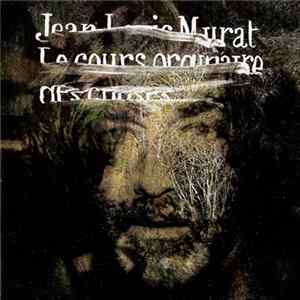 Jean-Louis Murat - Le Cours Ordinaire Des Choses FLAC