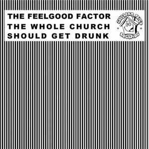 The Feelgood Factor - The Whole Church Should Get Drunk FLAC