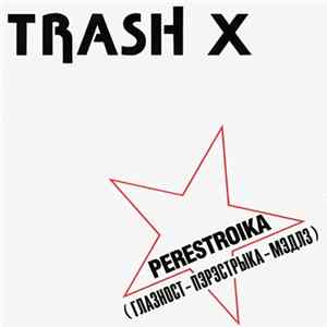 Trash X - Perestroika (Глазност - Пэрэстрыка - Мэдлз) FLAC