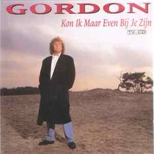 Gordon - Kon Ik Maar Even Bij Je Zijn FLAC