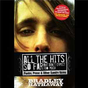 Bradley Hathaway - All The Hits So Far But Don't Expect Too Much: Poetry, Prose & Other Sundry Items FLAC