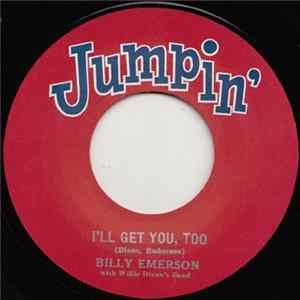 Billy Emerson With Wille Dixon's Band / Mac Rebbenack & His Orch. - I'll Get You, Too / Sahara FLAC