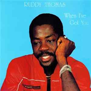 Ruddy Thomas - When I've Got You FLAC