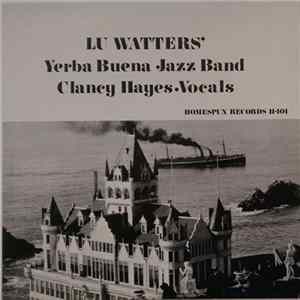 Lu Watters' Yerba Buena Jazz Band, Clancy Hayes - Lu Watters' Yerba Buena Jazz Band FLAC
