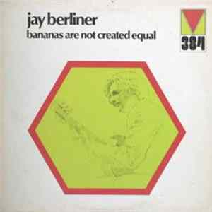 Jay Berliner - Bananas Are Not Created Equal FLAC