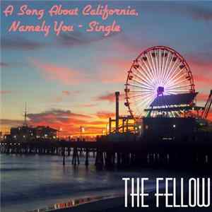 The Fellow - A Song About California, Namely You FLAC