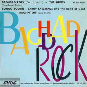 The Shieks / Larry Lawrence And The Band Of Gold - Baghdad Rock / Bongo Boogie FLAC