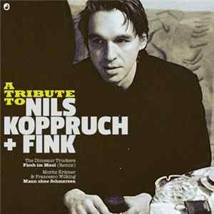 The Dinosaur Truckers / Moritz Krämer & Francesco Wilking - A Tribute To Nils Koppruch + Fink FLAC