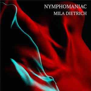 Mila Dietrich - Nymphomaniac FLAC