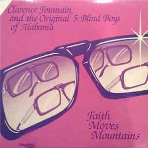 Clarence Fountain, Five Blind Boys Of Alabama - Faith Moves Mountains FLAC