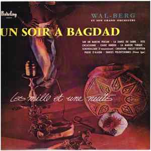 Wal-Berg Et Son Grand Orchestre - Un Soir A Bagdad / Les Mille Et Une Nuits FLAC