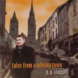 P. P. Slaggart - Tales From A Whisky Town FLAC