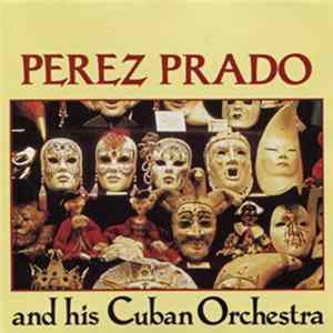 Perez Prado And His Orchestra - The Original Perez Prado And His Cuban Orchstra FLAC