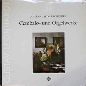 Johann Jakob Froberger, Gustav Leonhardt - Cembalo- Und Orgelwerke FLAC
