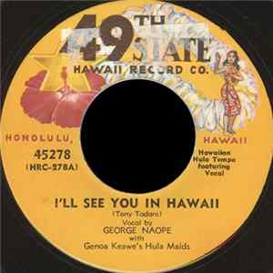 George Naope ,With Genoa Keawe's Hula Maids / Benjamin Rogers - I'll See You In Hawaii / Steel Guitar "G" Boogie FLAC