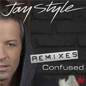 Jay Style - Confused (Remixes) FLAC