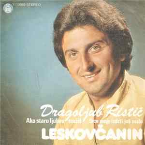 Dragoljub Ristić Leskovčanin - Ako Staru Ljubav Tražiš / Srce Moje Izdrži Još Malo FLAC