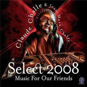 Claude Challe & Jean-Marc Challe - Select 2008 Music For Our Friends FLAC