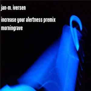 Jan-M. Iversen - Increase Your Alertness (Premix) / Morningrave FLAC