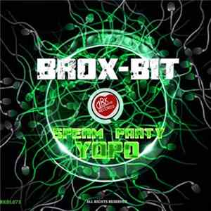 Brox-Bit - Sperm Party / Yopo FLAC