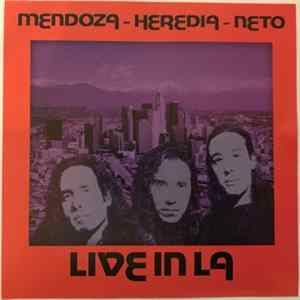 Mendoza Heredia Neto - Live in L.A. FLAC