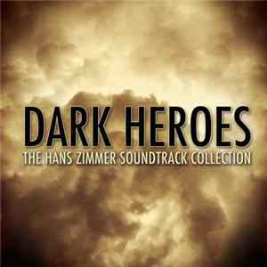 Various - Dark Heroes (The Hans Zimmer Soundtrack Collection) FLAC