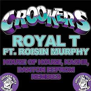 Crookers - Royal T (House Of House / Kashii / Danton Eeprom Remixes) FLAC