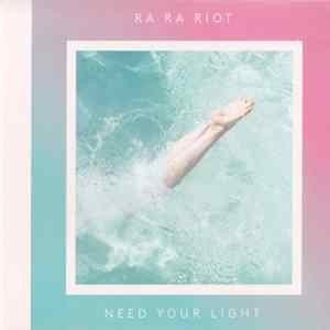 Ra Ra Riot - Need Your Light FLAC