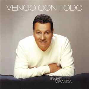 Ismael Miranda - Vengo con Todo FLAC